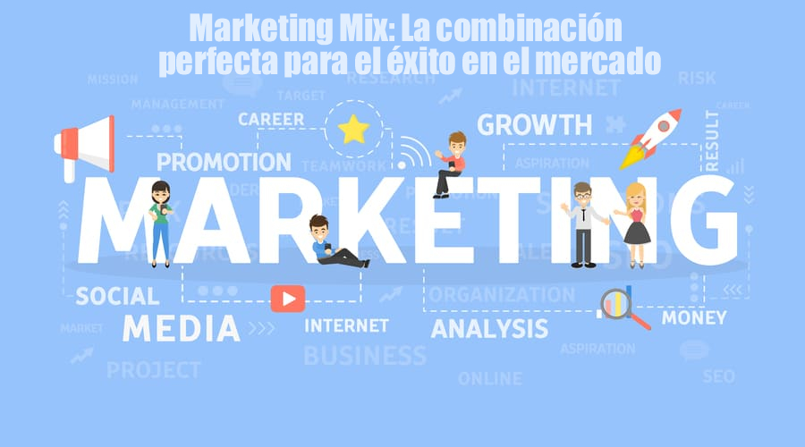 marketing-mix-la-combinacion-perfecta-para-el-exito-en-el-mercado